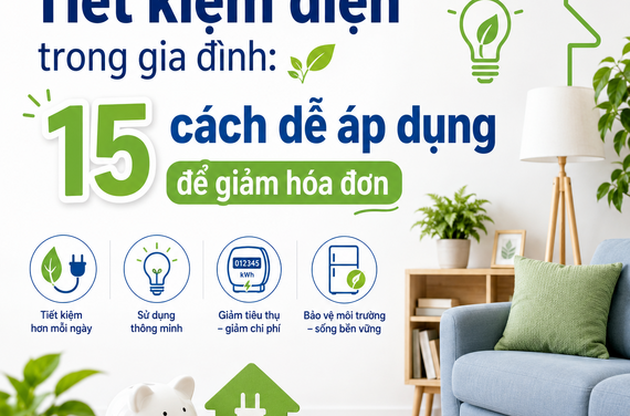 Tiết kiệm điện trong gia đình: 15 cách dễ áp dụng để giảm hóa đơn